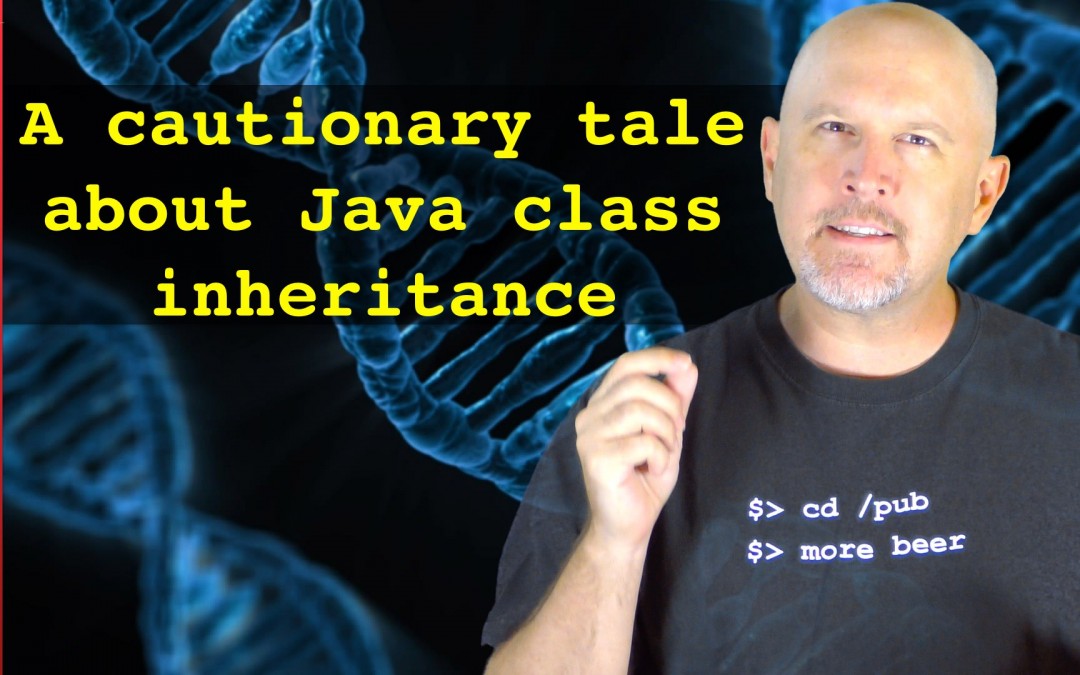 A cautionary tale about Java class inheritance – J029