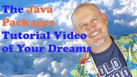 The Java Packages Tutorial Video of Your Dreams – J026